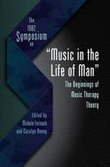 The 1982 Symposium on "Music in the Life of Man: The Beginnings of Music Therapy Theory
