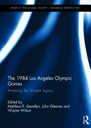 The 1984 Los Angeles Olympic Games: Assessing the 30-Year Legacy