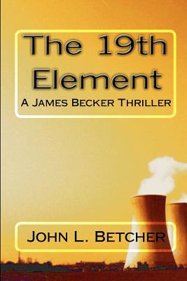 The 19th Element - Betcher, John L