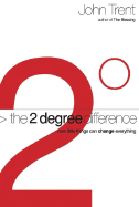 The 2-Degree Difference: How Little Things Can Change Everything - Trent, John, Dr.