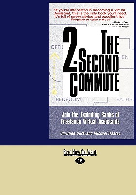 The 2-Second Commute: Join the Exploding Ranks of Freelance Virtual Assistants (Easyread Large Edition) - Durst, Christine, and Haaren, Michael