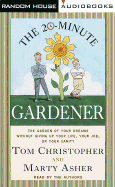 The 20-Minute Gardener: The Garden of Your Dreams Without Giving Up Your Life, Your Job, or Your Sanity