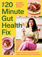 The 20-Minute Gut Health Fix: Simple recipes to supercharge your health and avoid ultra-processed food