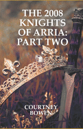 The 2008 Knights of Arria: Part Two