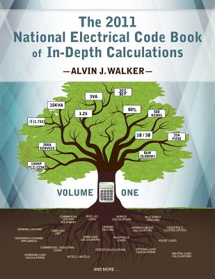 The 2011 National Electrical Code Book of In-Depth Calculations - Volume 1 - Ruybal, Ted (Designer)