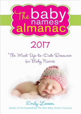 The 2017 Baby Names Almanac - Larson, Emily