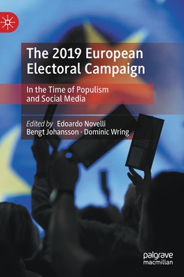 The 2019 European Electoral Campaign: In the Time of Populism and Social Media - Novelli, Edoardo (Editor), and Johansson, Bengt (Editor), and Wring, Dominic (Editor)