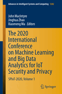 The 2020 International Conference on Machine Learning and Big Data Analytics for Iot Security and Privacy: Spiot-2020, Volume 1