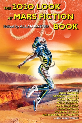 The 2020 Look at Mars Fiction Book - Barnes, John, and Baxter, Stephen, and McAuley, Paul