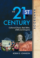 The 21st Century Handbook: Cultural Chaos, Real Men, DNA, and Dragons