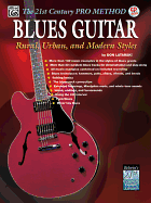The 21st Century Pro Method: Blues Guitar -- Rural, Urban, and Modern Styles,