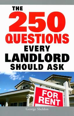 The 250 Questions Every Landlord Should Ask - Sheldon, George