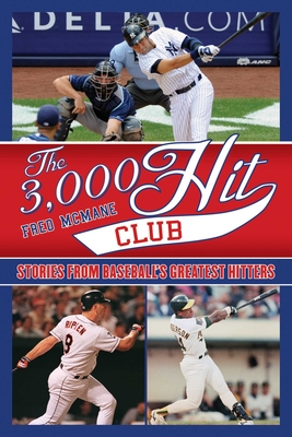 The 3,000 Hit Club: Stories of Baseball's Greatest Hitters - McMane, Fred, and Shea, Stuart