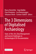 The 3 Dimensions of Digitalised Archaeology: State-of-the-Art, Data Management and Current Challenges in Archaeological 3D-Documentation