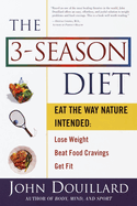 The 3-Season Diet: Eat the Way Nature Intended to Lose Weight, Beat Food Cravings, Get Fit