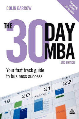 The 30 Day MBA: Your Fast Track Guide to Business Success - Barrow, Colin