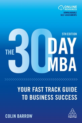 The 30 Day MBA: Your Fast Track Guide to Business Success - Barrow, Colin