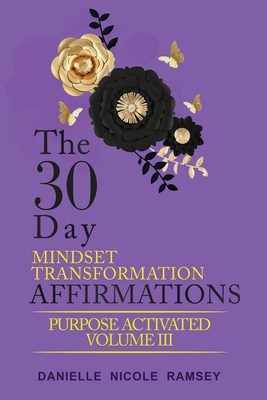 The 30-Day Mindset Transformation Affirmations Purpose Activated Volume ...