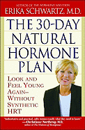 The 30-Day Natural Hormone Plan: Look and Feel Young Again--Without Synthetic Hrt