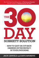 The 30-Day Sobriety Solution: How to Cut Back or Quit Drinking in the Privacy of Your Home