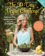 The 30-Day Vegan Challenge (Updated Edition): The Ultimate Guide to Eating Healthfully and Living Compassionately