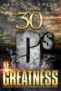 The 30 D's of Greatness: A Step by Step Guide for Success and Greatness
