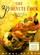 The 30-minute Cook: The Best of the World's Quick Cooking