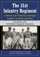 The 31st Infantry Regiment: A History of "America's Foreign Legion" in Peace and War