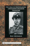 The 32nd SS-Freiwilligen-Grenadier-Division: "30.Januar"