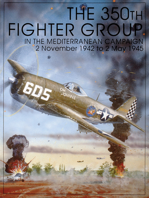 The 350th Fighter Group in the Mediterranean Campaign: 2 November 1942 to 2 May 1945 - Publishing Ltd, Schiffer