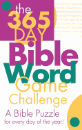 The 365 Day Bible Word Game Challenge: A Bible Puzzle for Every Day of the Year!