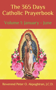 The 365 Days Catholic Prayerbook: Vol. 1: January - June