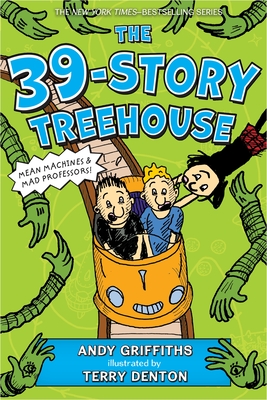 The 39-Story Treehouse: Mean Machines & Mad Professors! - Griffiths, Andy