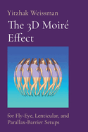 The 3D Moir Effect: for Fly-Eye, Lenticular, and Parallax-Barrier Setups
