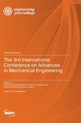 The 3rd International Conference on Advances in Mechanical Engineering - Khan, Muhammad Mahabat (Guest editor), and Hyder, Mohammad Javed (Guest editor), and Irfan, Muhammad (Guest editor)