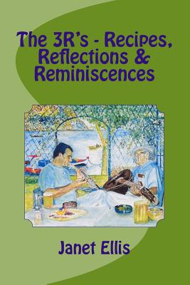 The 3R's - Recipes, Reflections & Reminiscences - 