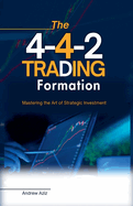 The 4-4-2 Trading Formation: Mastering the art of Strategic Investment