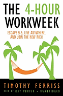 The 4-Hour Work Week: Escape 9-5, Live Anywhere, and Join the New Rich
