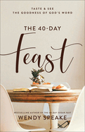 The 40 Day Feast: Taste and See the Goodness of God's Word