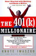 The 401(k) Millionaire: How I Started with Nothing and Made a Million and You Can, Too - Iwaszko, Knute, and Iwamoto, Knute, and O'Connell, Brian
