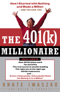 The 401(k) Millionaire: How I Started with Nothing and Made a Million and You Can, Too