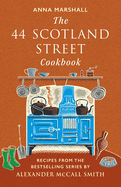 The 44 Scotland Street Cookbook: Recipes from the Bestselling Series by Alexander McCall Smith
