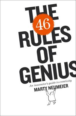 The 46 Rules of Genius: An Innovator's Guide to Creativity - Neumeier, Marty