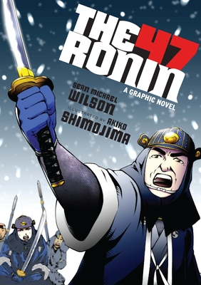 The 47 Ronin: A Graphic Novel - Wilson, Sean Michael