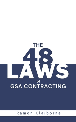 The 48 Laws of GSA Contracting - Claiborne, Ramon