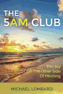 The 5 Am Club: The Joy on the Other Side of Morning