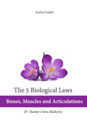 The 5 Biological Laws Bones, Muscles and Articulations: Dr. Hamer's New Medicine