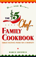 The $5 Chef Family Cookbook: Great-Tasting Food on a Budget!
