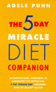 The 5 Day Miracle Diet: Companion: The Essential Accompaniment to the "5 Day Miracle Diet", Including Over 40 Delicious Recipes