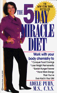 The 5-Day Miracle Diet: Conquer Food Cravings, Lose Weight, and Feel Better Than You Ever Have in Your Life! - Puhn, Adele, M.S., C.N.S.